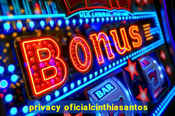 privacy oficialcinthiasantos